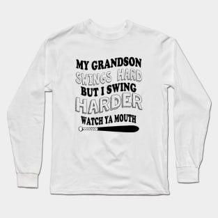 My GRANDSON  swings hard but I swing harder watch ya mouth baseball Long Sleeve T-Shirt